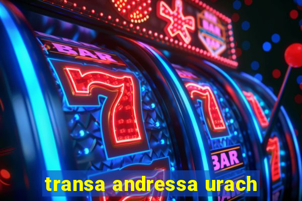 transa andressa urach